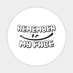 REMEMBER MY FACE, SMILING FACE, STYLISH COOL Magnet